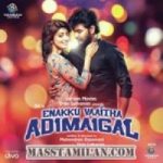 Enakku Vaaitha Adimaigal songs download