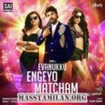 Evanukku Engeyo Matcham Irukku songs download