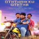 Oththaikku Oththa songs download